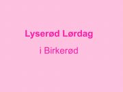 Lyserød lørdag i Birkerød Titelskilt til lyserød lørdag i Birkerød